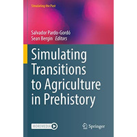 Simulating Transitions to Agriculture in Prehistory [Paperback]