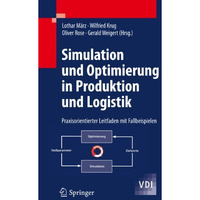 Simulation und Optimierung in Produktion und Logistik: Praxisorientierter Leitfa [Paperback]