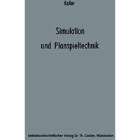 Simulation und Planspieltechnik: Berechnungsexperimente in der Betriebswirtschaf [Paperback]