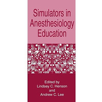 Simulators in Anesthesiology Education [Hardcover]