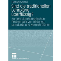 Sind die traditionellen Lehrpl?ne ?berfl?ssig?: Zur lehrplantheoretischen Proble [Paperback]