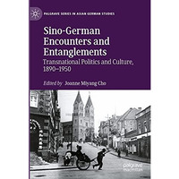 Sino-German Encounters and Entanglements: Transnational Politics and Culture, 18 [Hardcover]