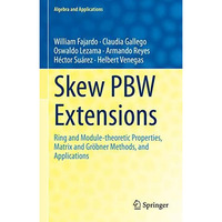 Skew PBW Extensions: Ring and Module-theoretic Properties, Matrix and Gr?bner Me [Hardcover]