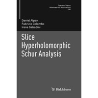 Slice Hyperholomorphic Schur Analysis [Paperback]