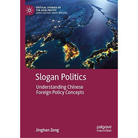 Slogan Politics: Understanding Chinese Foreign Policy Concepts [Hardcover]