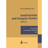 Small Particles and Inorganic Clusters: Proceedings of the Eighth International  [Paperback]