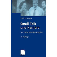 Small Talk und Karriere: Mit Erfolg Kontakte kn?pfen [Paperback]