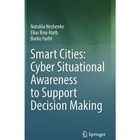 Smart Cities: Cyber Situational Awareness to Support Decision Making [Hardcover]