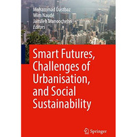 Smart Futures, Challenges of Urbanisation, and Social Sustainability [Hardcover]