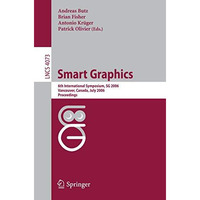 Smart Graphics: 6th International Symposium, SG 2006, Vancover, Canada, July 23- [Paperback]