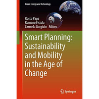 Smart Planning: Sustainability and Mobility in the Age of Change [Hardcover]