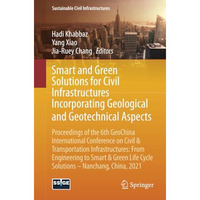 Smart and Green Solutions for Civil Infrastructures Incorporating Geological and [Paperback]