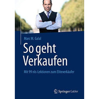 So geht Verkaufen: Mit 99 nls-Lektionen zum Eliteverk?ufer [Hardcover]