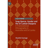 Soap Operas, Gender and the Sri Lankan Diaspora: A Transnational Ethnography in  [Hardcover]