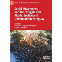 Social Movements and the Struggles for Rights, Justice and Democracy in Paraguay [Hardcover]