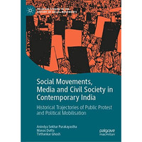 Social Movements, Media and Civil Society in Contemporary India: Historical Traj [Hardcover]