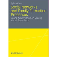 Social Networks and Family Formation Processes: Young Adults Decision Making Ab [Paperback]