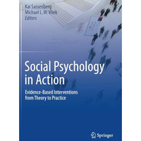 Social Psychology in Action: Evidence-Based Interventions from Theory to Practic [Paperback]