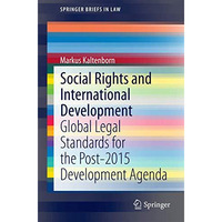 Social Rights and International Development: Global Legal Standards for the Post [Paperback]