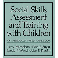 Social Skills Assessment and Training with Children: An Empirically Based Handbo [Paperback]