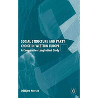 Social Structure and Party Choice in Western Europe: A Comparative Longitudinal  [Hardcover]