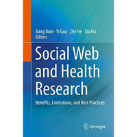 Social Web and Health Research: Benefits, Limitations, and Best Practices [Hardcover]