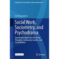 Social Work, Sociometry, and Psychodrama: Experiential Approaches for Group Ther [Hardcover]