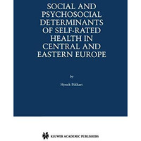 Social and Psychosocial Determinants of Self-Rated Health in Central and Eastern [Hardcover]