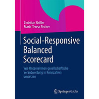 Social-Responsive Balanced Scorecard: Wie Unternehmen gesellschaftliche Verantwo [Paperback]