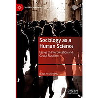 Sociology as a Human Science: Essays on Interpretation and Causal Pluralism [Hardcover]