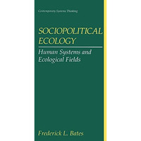 Sociopolitical Ecology: Human Systems and Ecological Fields [Hardcover]