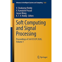 Soft Computing and Signal Processing: Proceedings of 3rd ICSCSP 2020, Volume 1 [Paperback]