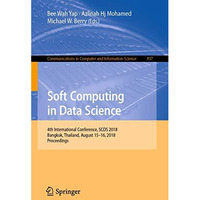 Soft Computing in Data Science: 4th International Conference, SCDS 2018, Bangkok [Paperback]