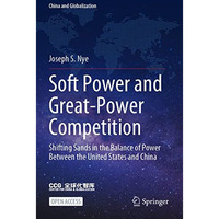 Soft Power and Great-Power Competition: Shifting Sands in the Balance of Power B [Paperback]