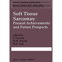 Soft Tissue Sarcomas: Present Achievements and Future Prospects [Paperback]