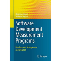 Software Development Measurement Programs: Development, Management and Evolution [Hardcover]