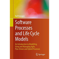 Software Processes and Life Cycle Models: An Introduction to Modelling, Using an [Hardcover]