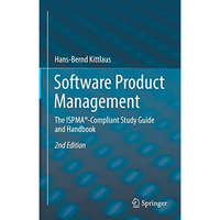 Software Product Management: The ISPMA?-Compliant Study Guide and Handbook [Hardcover]