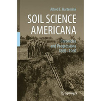 Soil Science Americana: Chronicles and Progressions 1860 1960 [Paperback]