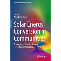 Solar Energy Conversion in Communities: Proceedings of the Conference for Sustai [Paperback]