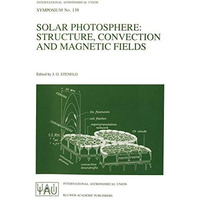 Solar Photosphere: Structure, Convection, and Magnetic Fields: Proceedings of th [Paperback]