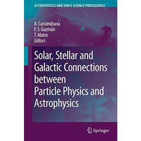 Solar, Stellar and Galactic Connections between Particle Physics and Astrophysic [Hardcover]