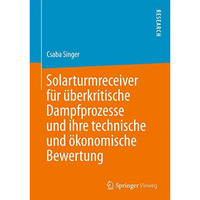 Solarturmreceiver f?r ?berkritische Dampfprozesse und ihre technische und ?konom [Paperback]