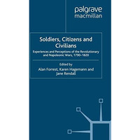 Soldiers, Citizens and Civilians: Experiences and Perceptions of the Revolutiona [Paperback]