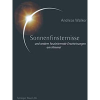 Sonnenfinsternisse: und andere faszinierende Erscheinungen am Himmel [Paperback]