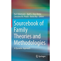 Sourcebook of Family Theories and Methodologies: A Dynamic Approach [Hardcover]