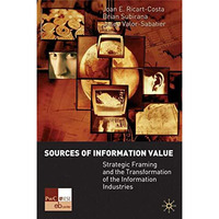 Sources of Information Value: Strategic Framing and the Transformation of the In [Hardcover]