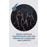 South Africa's Shakespeare and the Drama of Language and Identity [Paperback]