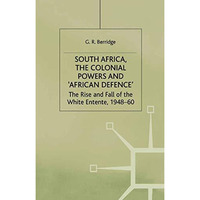 South Africa, the Colonial Powers and African Defence: The Rise and Fall of th [Paperback]