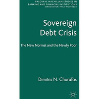 Sovereign Debt Crisis: The New Normal and the Newly Poor [Paperback]